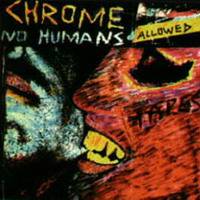 Chrome (USA) : No Humans Allowed